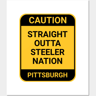 STRAIGHT OUTTA STEELER NATION Posters and Art